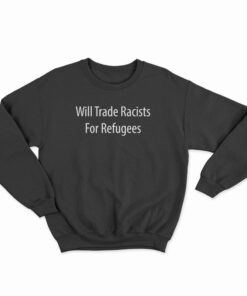 Will Trade Racists For Refugees Vintage Sweatshirt