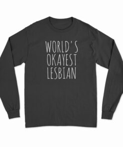 World's Okayest Lesbian Long Sleeve T-Shirt