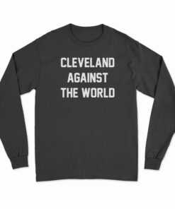 Cleveland Against The World Long Sleeve T-Shirt