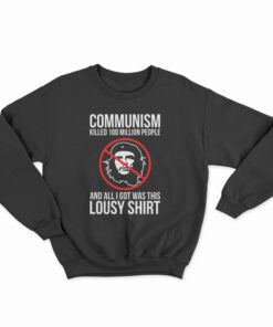 Communism Killed 100 Million People Sweatshirt