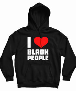 I Love Black People Hoodie