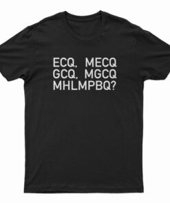 ECQ MECQ GCQ MGCQ MHLMPBQ T-Shirt