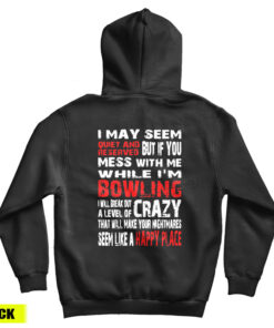 I May Seem Quiet And Reserved When I'm Bowling Hoodie