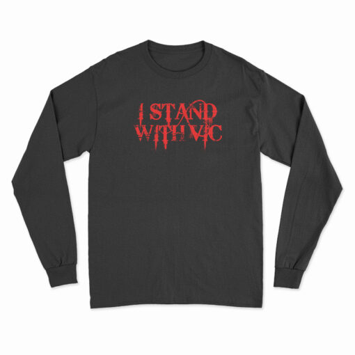 I Stand With Vic Long Sleeve T-Shirt