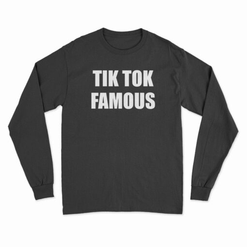 Tik Tok Famous Long Sleeve T-Shirt