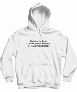 Based On The Book The Woodsboro Murders By Gale Weathers Hoodie