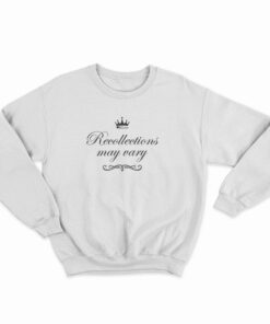 The Queen Recollections May Vary Sweatshirt