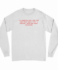 Do Something With Your Life Long Sleeve T-Shirt