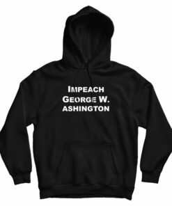 Impeach George Washington Hoodie