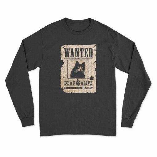 Wanted Dead Or Alive Schrodinger's Cat Long Sleeve T-Shirt