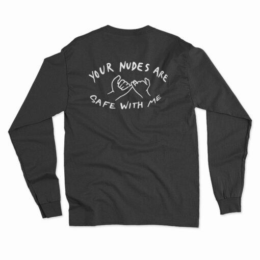 Your Nudes Are Safe With Me Long Sleeve T-Shirt