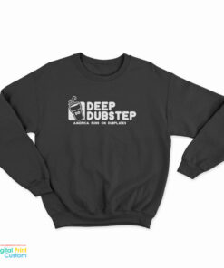 Deep Dubstep America Runs On Dubplates Sweatshirt