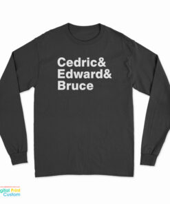 Cedric And Edward And Bruce Long Sleeve T-Shirt