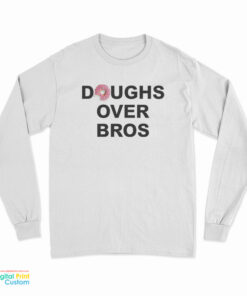 Doughs Over Bros Long Sleeve T-Shirt
