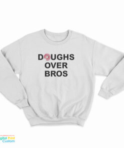 Doughs Over Bros Sweatshirt