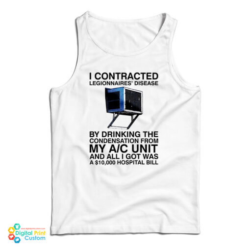 I Contracted Legionnaires Disease By Drinking The Condensation From My A C Unit Tank Top