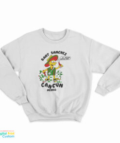 Bart Sanchez Cancun Mexico Sweatshirt