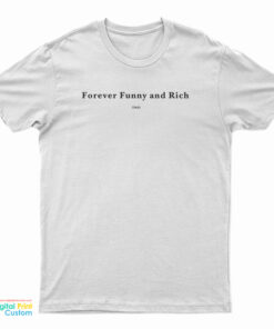 Forever Funny And Rich Two T-Shirt