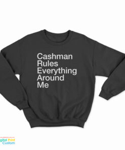 Cashman Rules Everything Around Me Sweatshirt