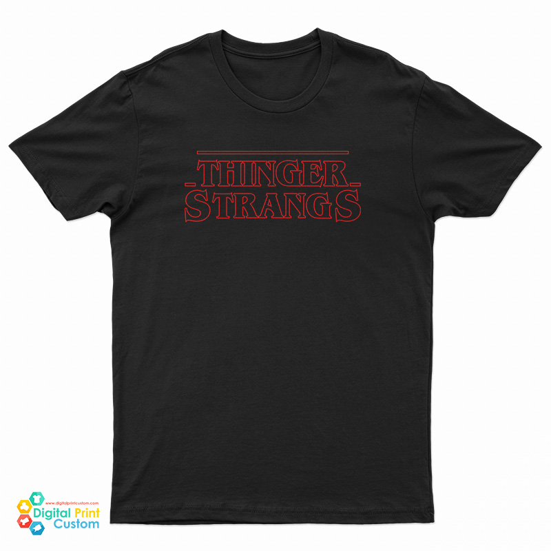 Thinger Strangs T-Shirt For UNISEX - Digitalprintcustom.com