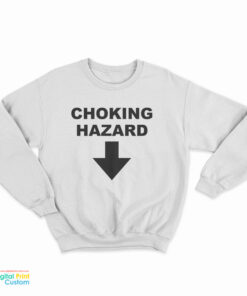 Choking Hazard Sweatshirt