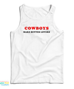 Cowboys Make Better Lovers Tank Top