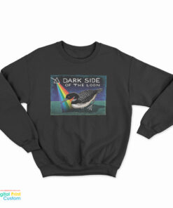 Dark Side Of The Loon Sweatshirt