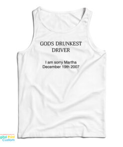 God's Drunkest Driver I Am Sorry Martha December 19Th 2007 Tank Top