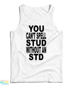 You Can't Spell Stud Without An Std Tank Top