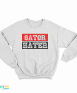 Gator Hater Sweatshirt