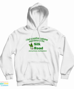 I Had A Positive Customer Experience At The Silk Road Hoodie
