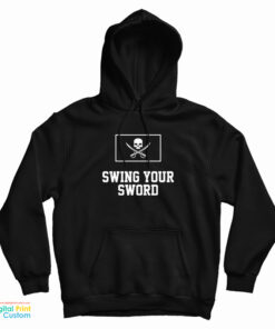 Swing Your Sword Hoodie