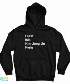 Putin Isis Kim Jong Un Kyrie Hoodie