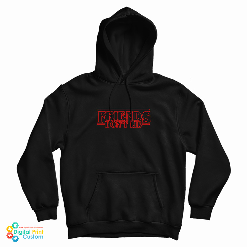 Friends Don't Lie Stranger Things Hoodie