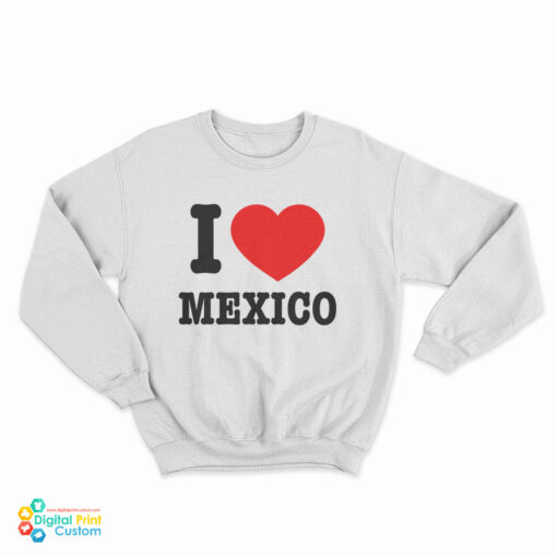 Jennifer Walters I Love Mexico Sweatshirt
