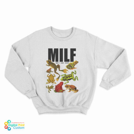 MILF Man I Love Frogs Meme Sweatshirt
