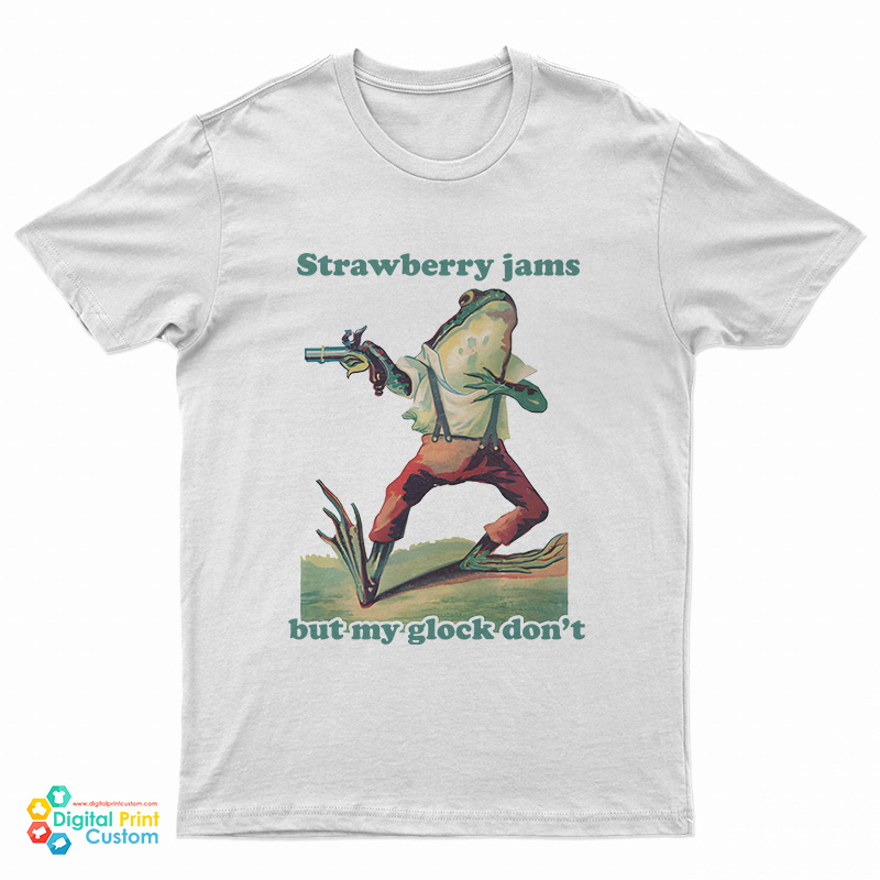 Frog Strawberry Jams But My Glock Don't T-Shirt For UNISEX