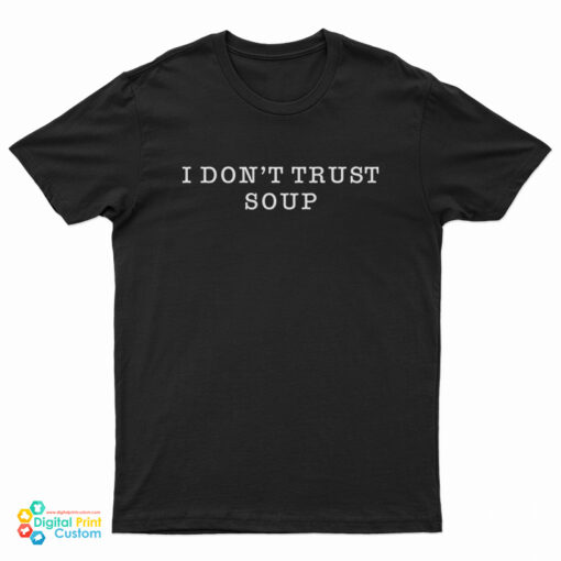 Ricky Stanicky John Cena I Don't Trust Soup T-Shirt