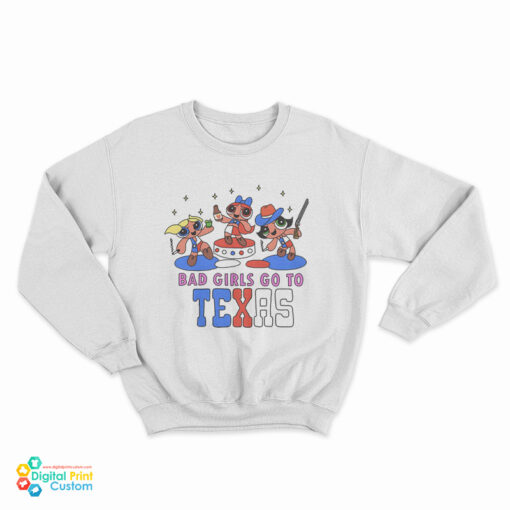 Bad Girls Go To Texas Sweatshirt