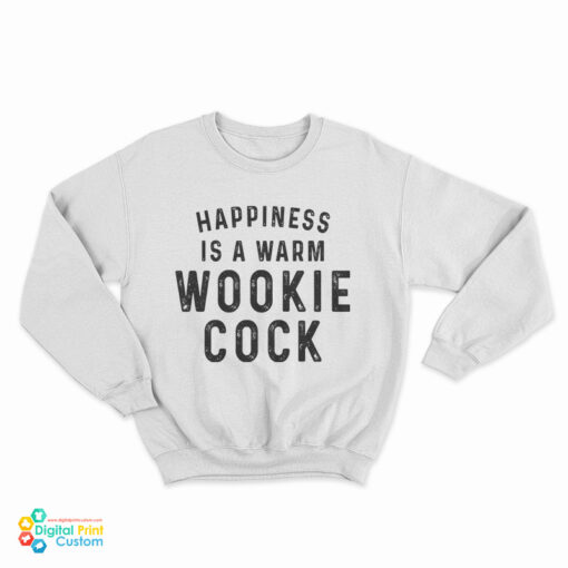 Happiness Is A Warm Wookie Cook Sweatshirt