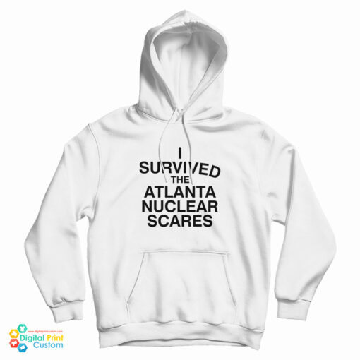 I Survived The Atlanta Nuclear Scares Hoodie