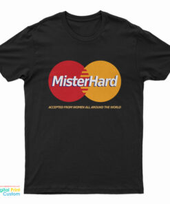 Mister Hard MasterCard Parody T-Shirt