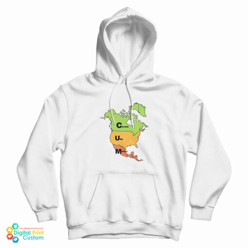 Cum Map Canada USA And Mexico Hoodie