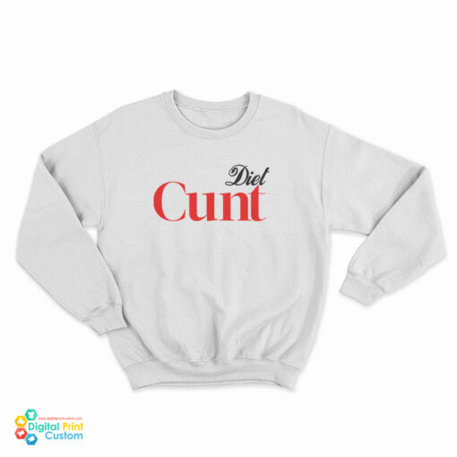 Diet Cunt Sweatshirt