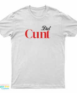 Diet Cunt T-Shirt
