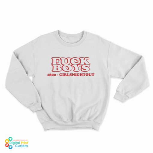Fuck Boys 1800 Girls Night Out Sweatshirt