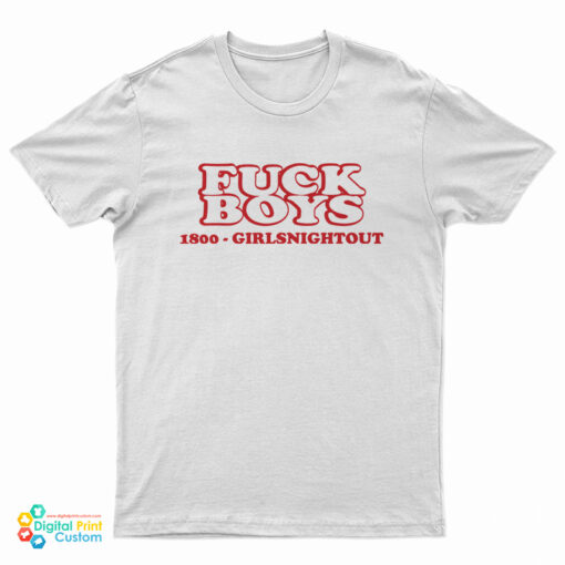 Fuck Boys 1800 Girls Night Out T-Shirt