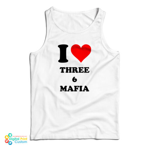 I Love Three 6 Mafia Tank Top