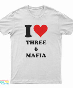 I Love Three 6 Mafia T-Shirt