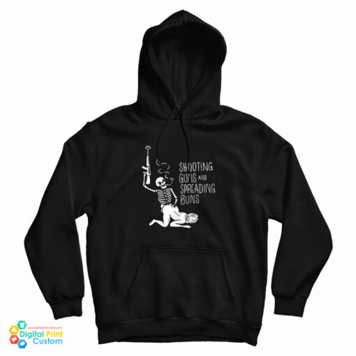 Shooting Guns And Spreading Buns Hoodie
